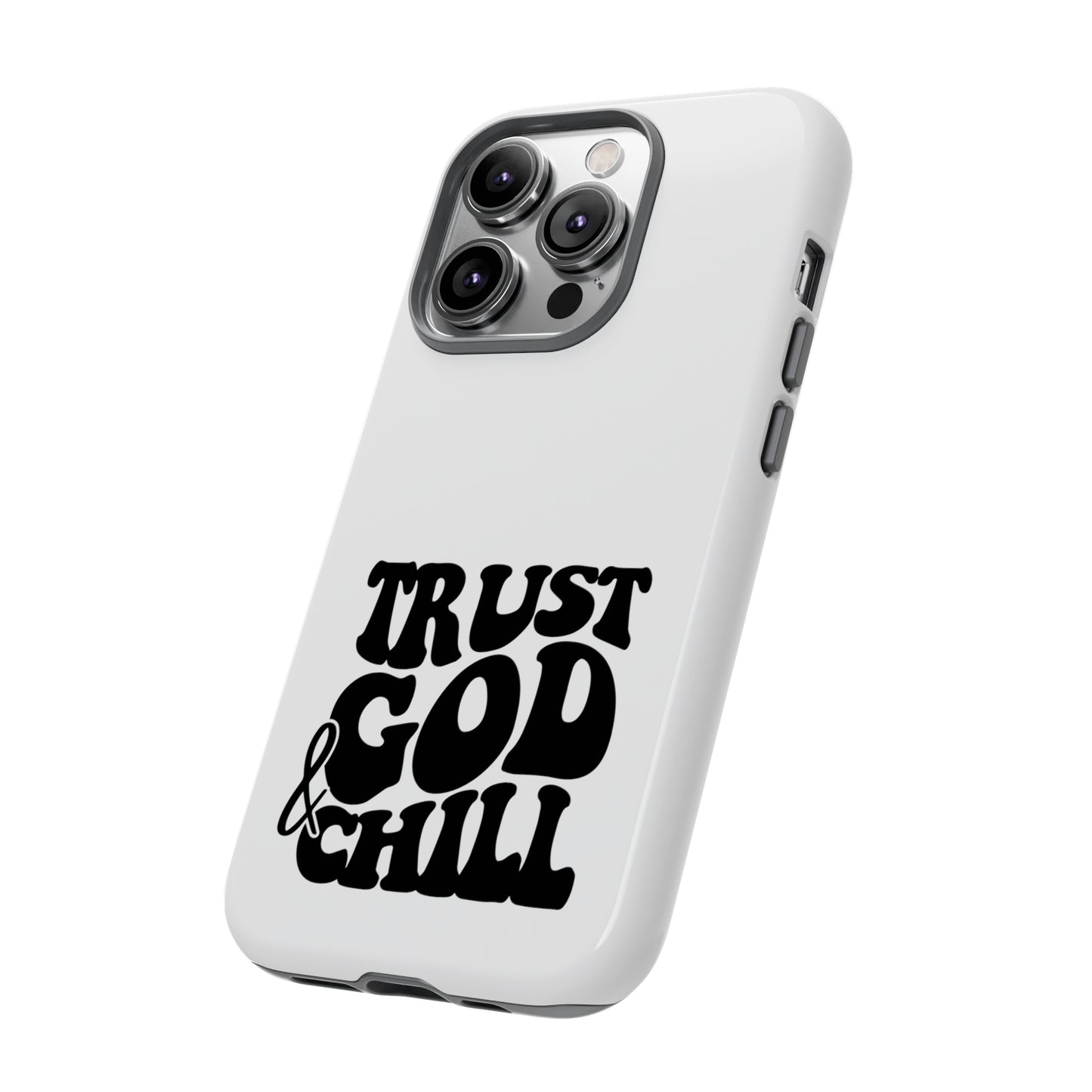 Trust God & Chill Tough Phone Cases