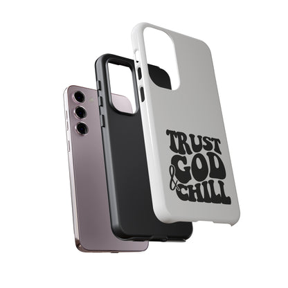 Trust God & Chill Tough Phone Cases