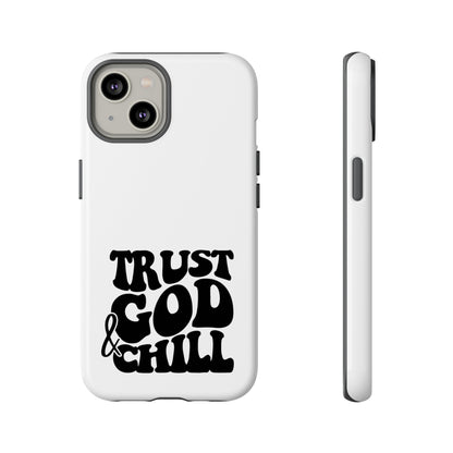 Trust God & Chill Tough Phone Cases