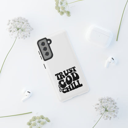 Trust God & Chill Tough Phone Cases