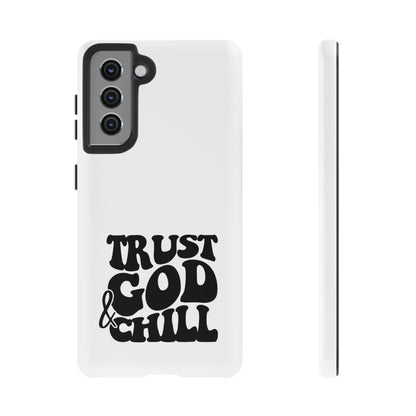 Trust God & Chill Tough Phone Cases