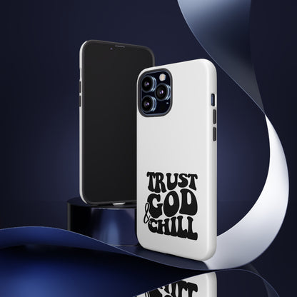 Trust God & Chill Tough Phone Cases