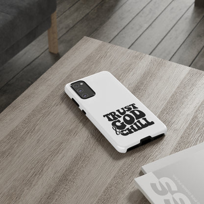 Trust God & Chill Tough Phone Cases