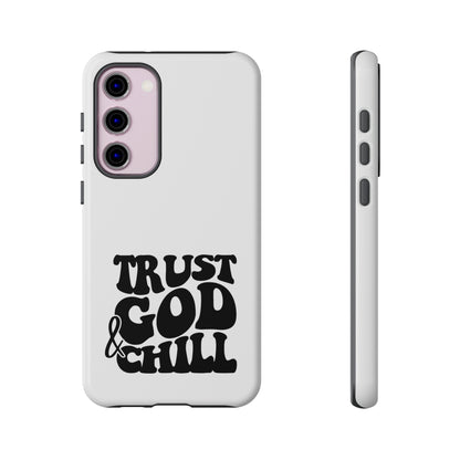 Trust God & Chill Tough Phone Cases