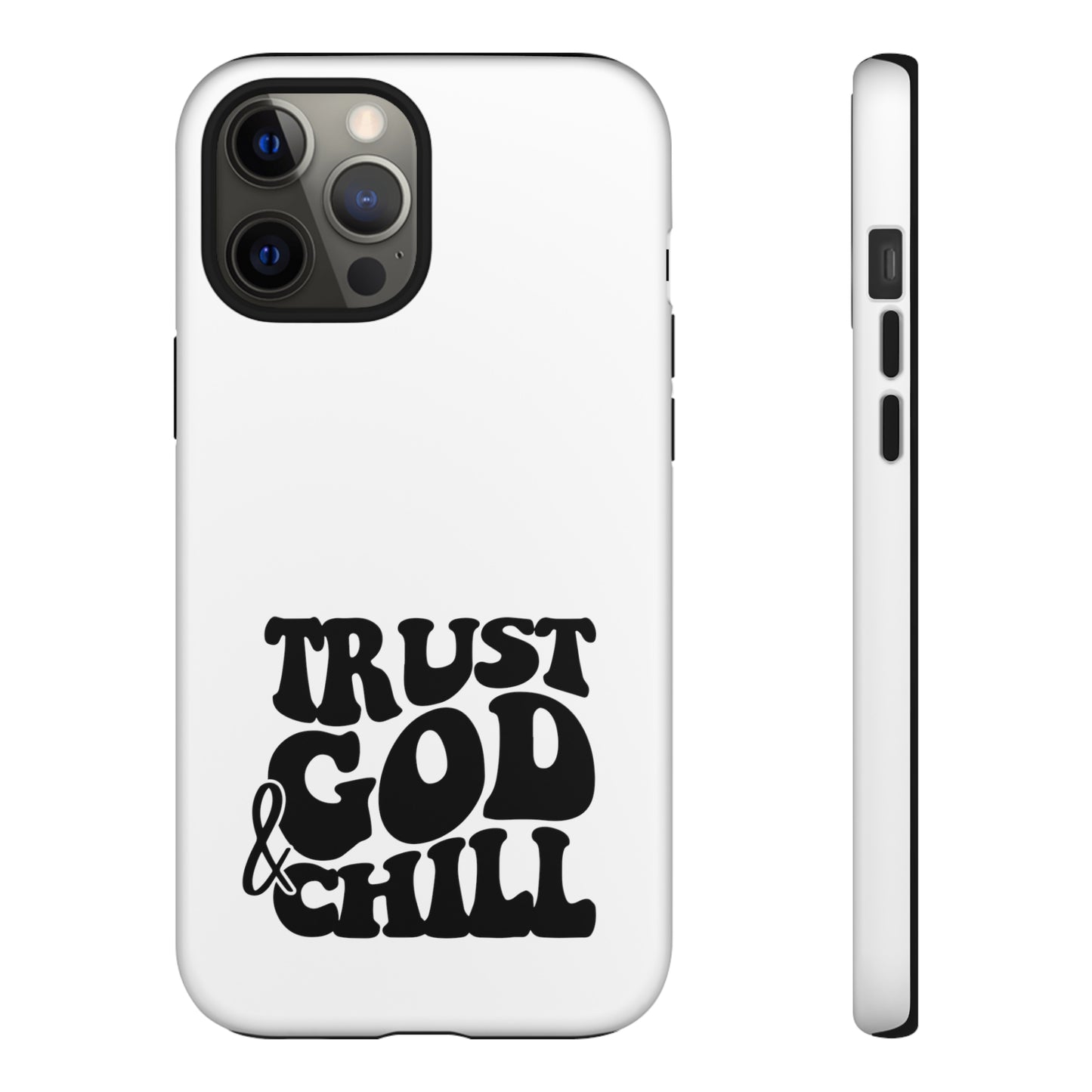 Trust God & Chill Tough Phone Cases