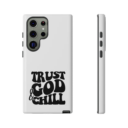 Trust God & Chill Tough Phone Cases