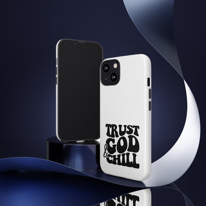 Trust God & Chill Tough Phone Cases