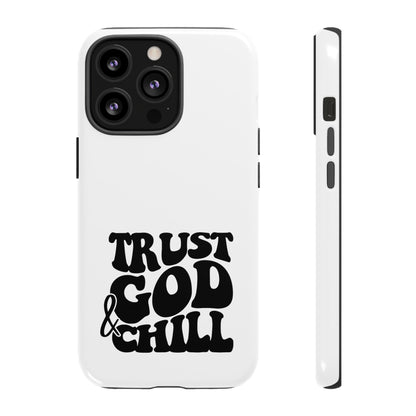 Trust God & Chill Tough Phone Cases