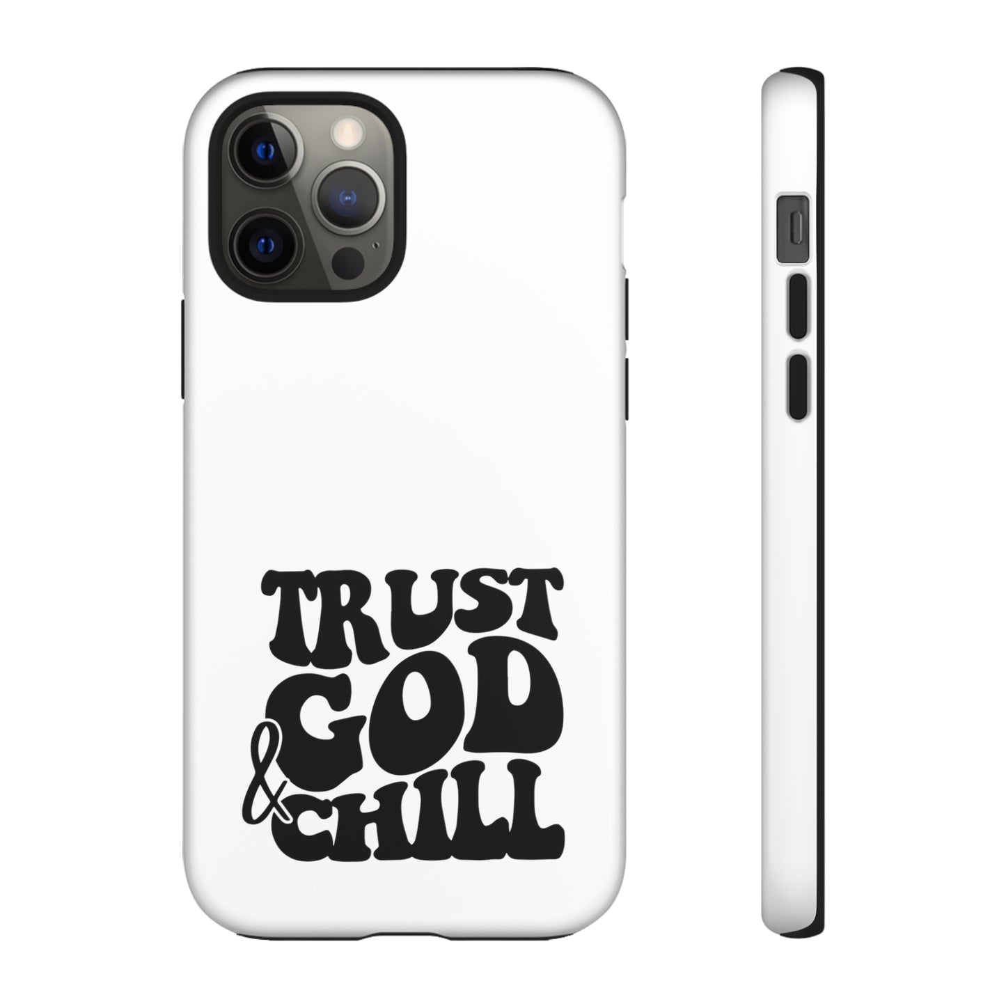 Trust God & Chill Tough Phone Cases