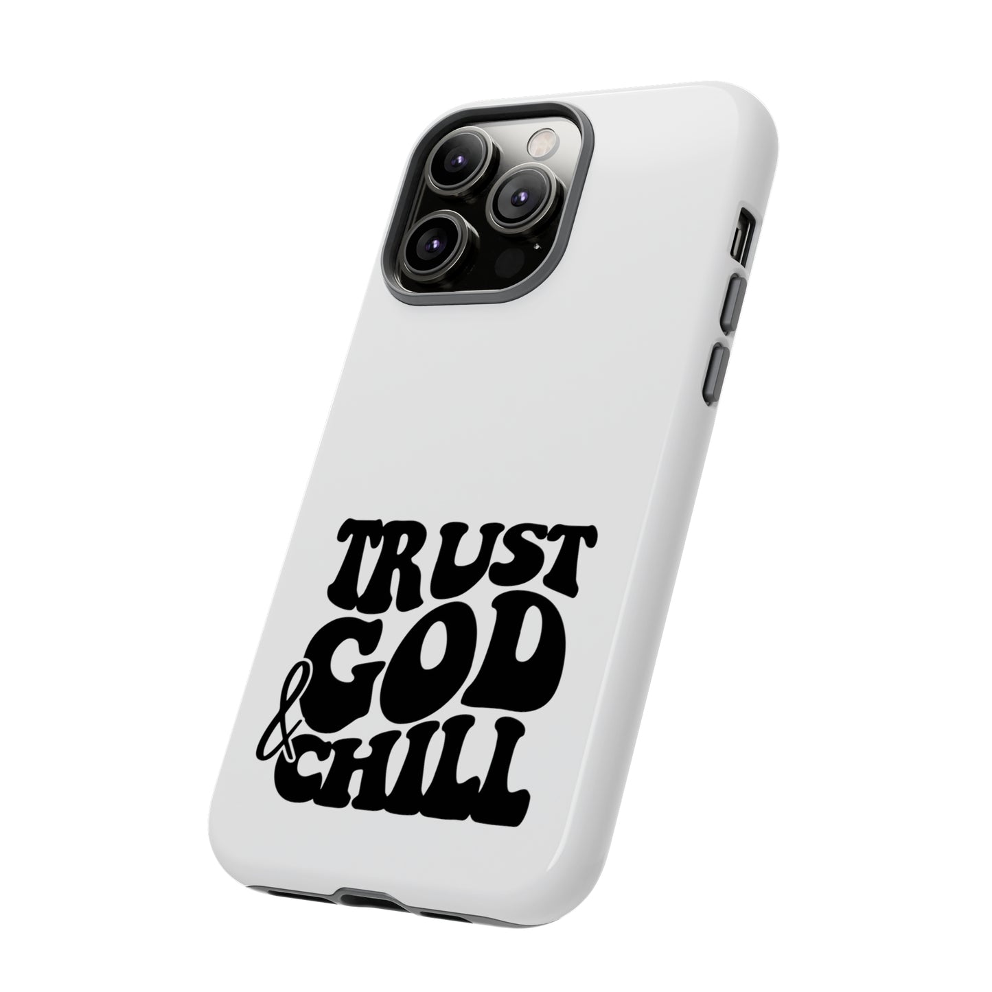 Trust God & Chill Tough Phone Cases