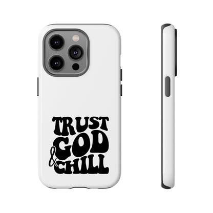 Trust God & Chill Tough Phone Cases