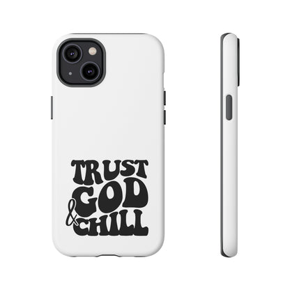 Trust God & Chill Tough Phone Cases