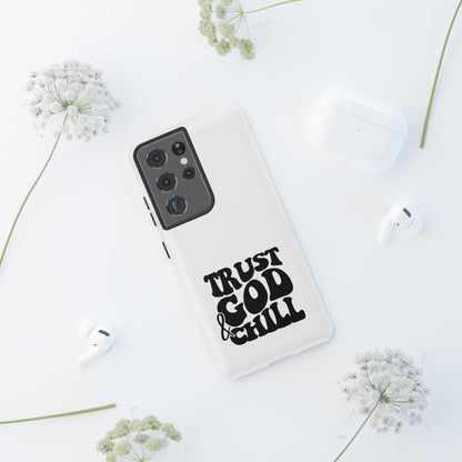 Trust God & Chill Tough Phone Cases