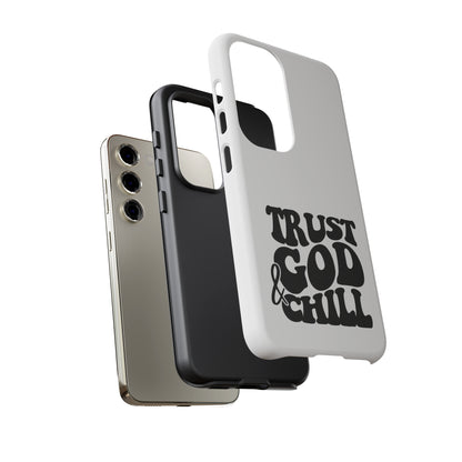 Trust God & Chill Tough Phone Cases