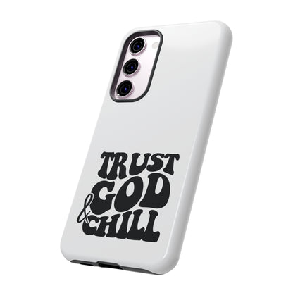 Trust God & Chill Tough Phone Cases