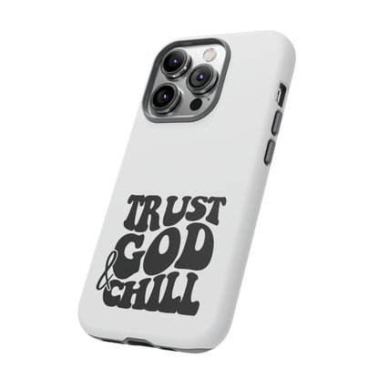 Trust God & Chill Tough Phone Cases