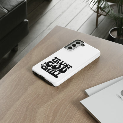 Trust God & Chill Tough Phone Cases