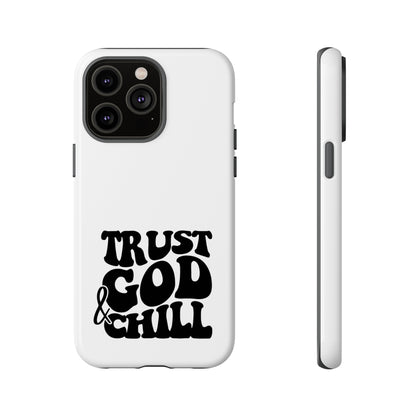 Trust God & Chill Tough Phone Cases