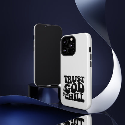 Trust God & Chill Tough Phone Cases