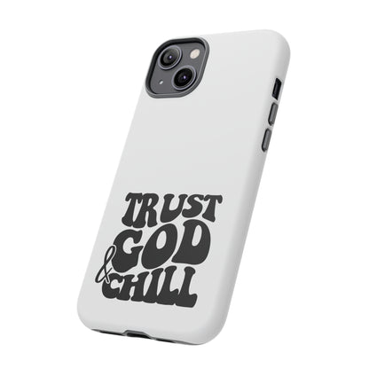 Trust God & Chill Tough Phone Cases