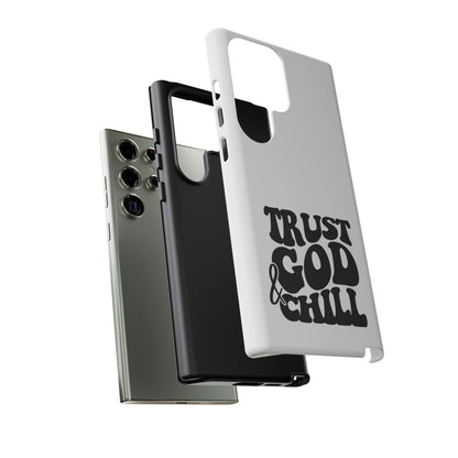 Trust God & Chill Tough Phone Cases