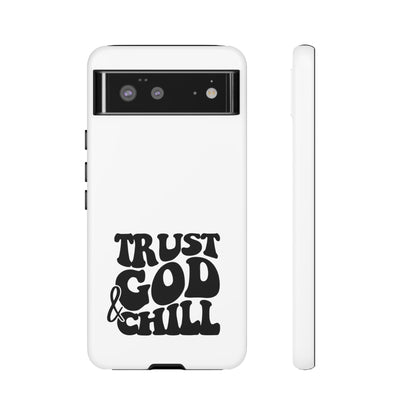 Trust God & Chill Tough Phone Cases