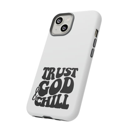 Trust God & Chill Tough Phone Cases