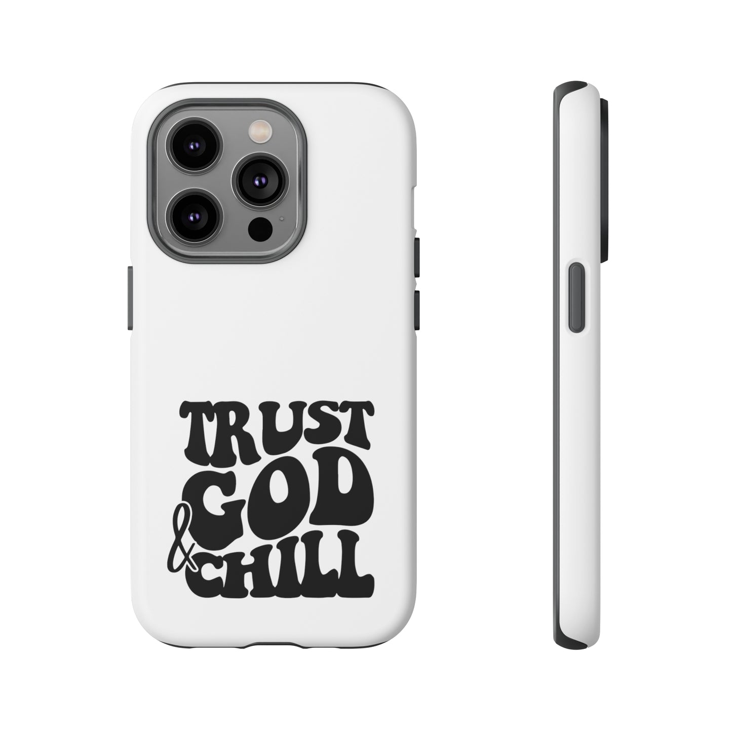 Trust God & Chill Tough Phone Cases