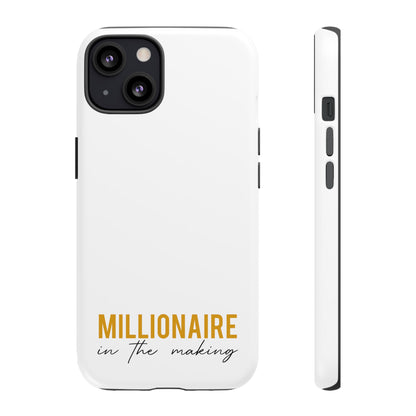 Millionaire In The Making Tough Phone Cases