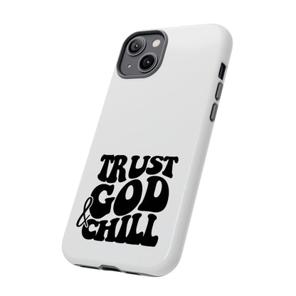 Trust God & Chill Tough Phone Cases