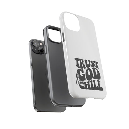 Trust God & Chill Tough Phone Cases