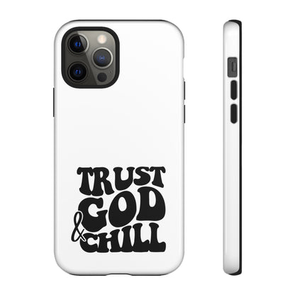 Trust God & Chill Tough Phone Cases