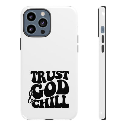 Trust God & Chill Tough Phone Cases