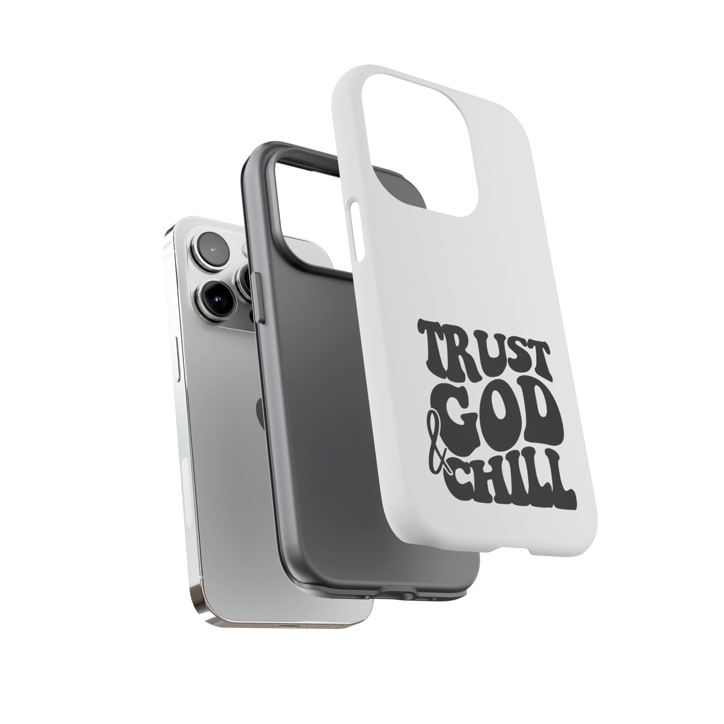 Trust God & Chill Tough Phone Cases