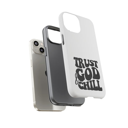 Trust God & Chill Tough Phone Cases