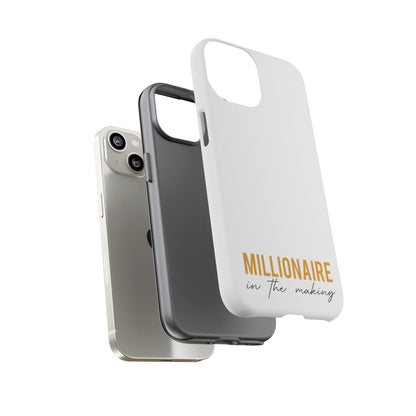 Millionaire In The Making Tough Phone Cases