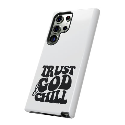 Trust God & Chill Tough Phone Cases