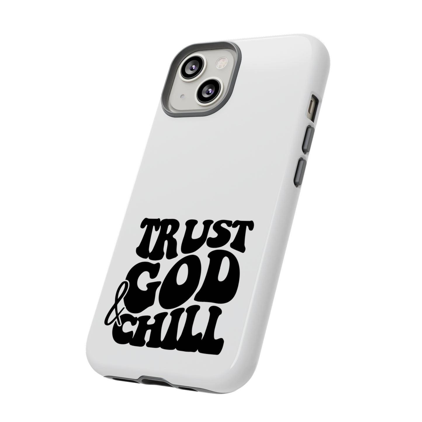 Trust God & Chill Tough Phone Cases