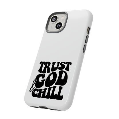 Trust God & Chill Tough Phone Cases