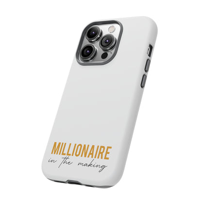 Millionaire In The Making Tough Phone Cases