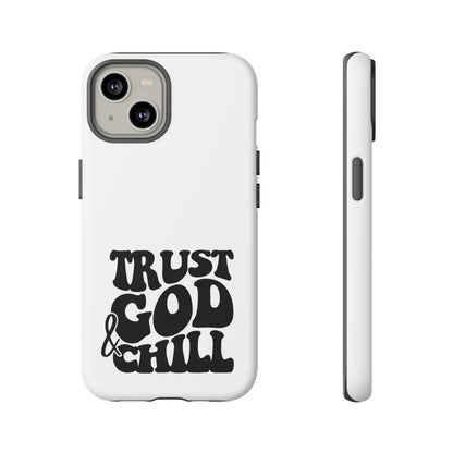 Trust God & Chill Tough Phone Cases