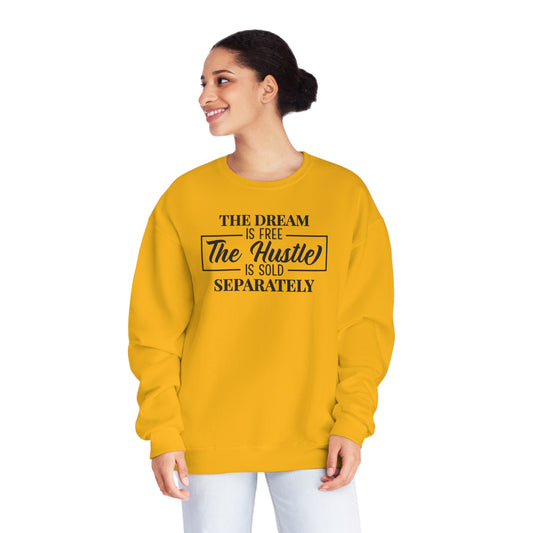 The Dream Is Free. The Hustle Is Sold Separately Crewneck Sweatshirt