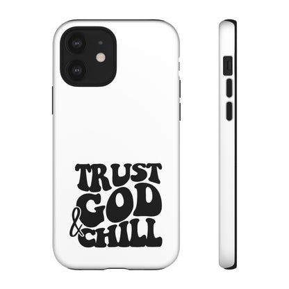 Trust God & Chill Tough Phone Cases