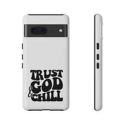 Trust God & Chill Tough Phone Cases